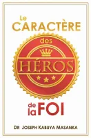 CARACTERE DES HEROS DE LA FOI (LE)