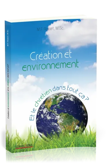CREATION ET ENVIRONNEMENT : ET LE CHRETIEN DANS TOUT CA
