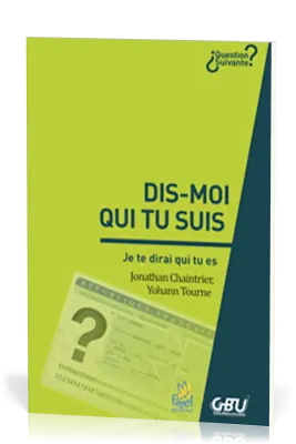DIS-MOI QUI TU SUIS - JE TE DIRAI QUI TU ES