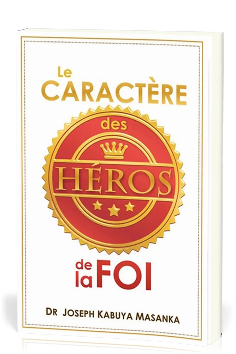 CARACTERE DES HEROS DE LA FOI (LE)