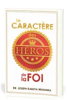 CARACTERE DES HEROS DE LA FOI (LE)