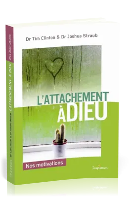 ATTACHEMENT A DIEU (L') - NOS MOTIVATIONS