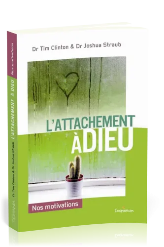ATTACHEMENT A DIEU (L') - NOS MOTIVATIONS