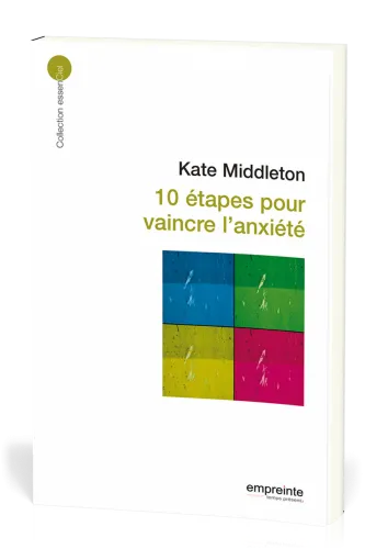 10 ETAPES POUR VAINCRE L'ANXIETE