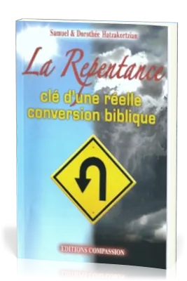 REPENTANCE (LA) CLE D'UNE REELLE CONVERSION BIBLIQUE
