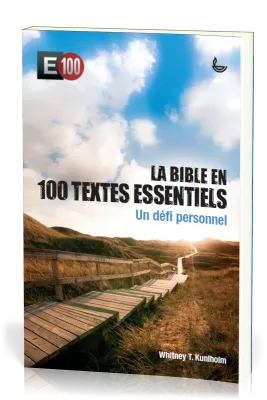 BIBLE EN 100 TEXTES ESSENTIELS (LA) - UN DEFI PERSONNEL