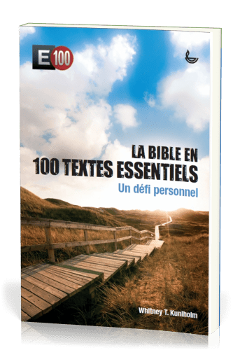 BIBLE EN 100 TEXTES ESSENTIELS (LA) - UN DEFI PERSONNEL