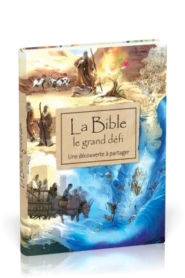 BIBLE LE GRAND DEFI (LA) - UNE DECOUVERTE A PARTAGER