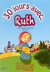 30 JOURS AVEC RUTH - PETITES MEDITATIONS POUR LIRE LA BIBLE EN FAMILLE