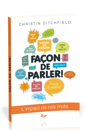 FACON DE PARLER ! - L'IMPACT DE NOS MOTS