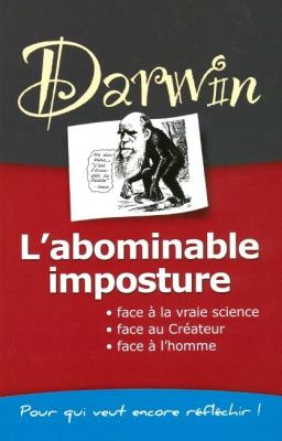 DARWIN : L'ABOMINABLE IMPOSTURE