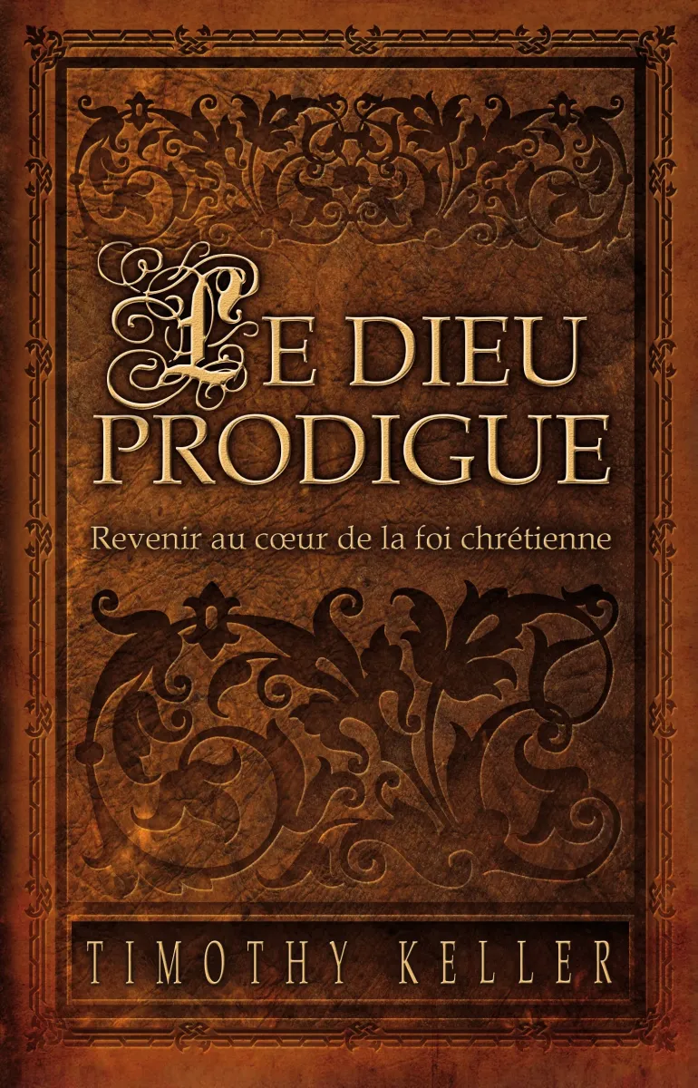 DIEU PRODIGUE (LE) - REVENIR AU COEUR DE LA FOI CHRETIENNE