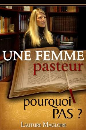 UNE FEMME PASTEUR - POURQUOI PAS ?