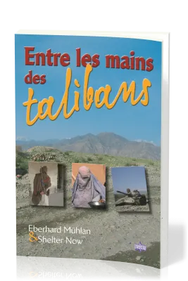 ENTRE LES MAINS DES TALIBANS