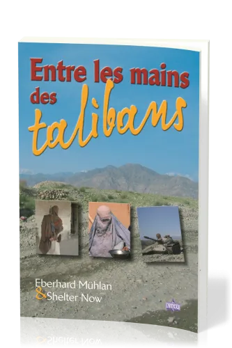 ENTRE LES MAINS DES TALIBANS