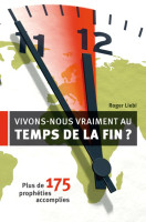 VIVONS NOUS VRAIMENT AU TEMPS DE LA FIN ? - PLUS DE 175 PROPHETIES ACCOMPLIES