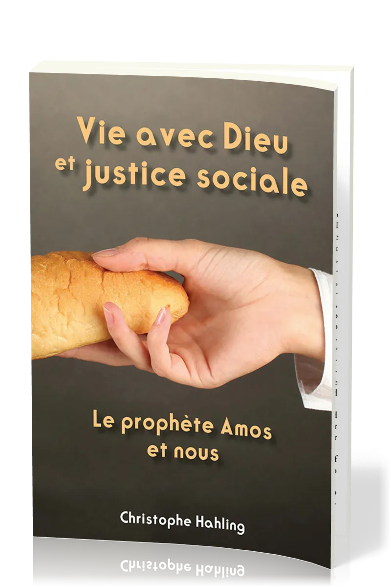 VIE AVEC DIEU ET JUSTICE SOCIALE - LE PROPHETE AMOS ET NOUS