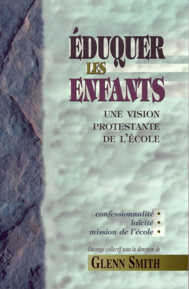 EDUQUER LES ENFANTS UNE VISION PROTESTANTE DE L'ECOLE