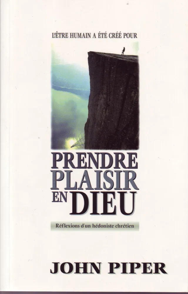 PRENDRE PLAISIR EN DIEU - REFLEXIONS D'UN HEDONISTE CHRETIEN