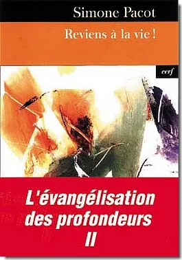 REVIENS A LA VIE - TOME 2 - EVANGELISATION DES PROFONDEURS