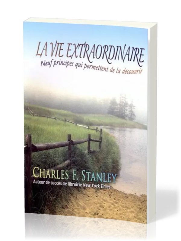 VIE EXTRAORDINAIRE (LA) - NEUF PRINCIPES QUI PERMETTENT DE LA DECOUVRIR