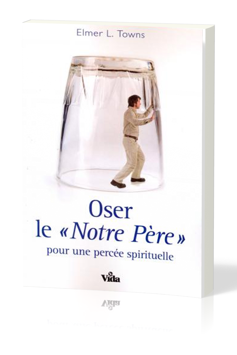 OSER LE NOTRE PERE POUR UNE PERCEE SPIRITUELLE