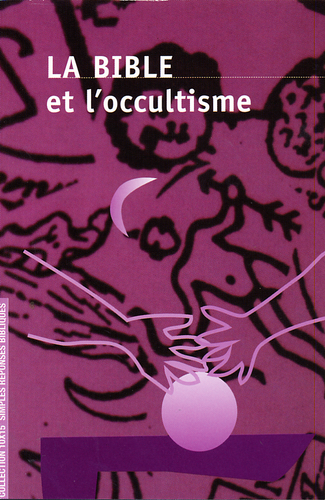 BIBLE ET L'OCCULTISME (LA)