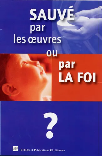 SAUVE PAR LES OEUVRES OU PAR LA FOI