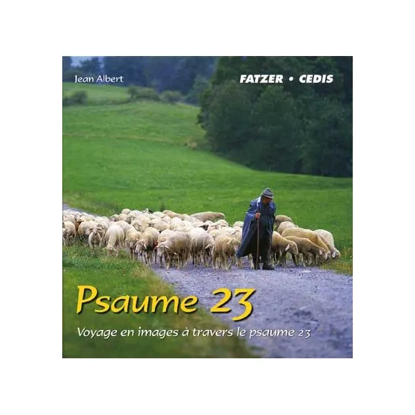 PSAUME 23 VOYAGE EN IMAGES A TRAVERS LE PSAUME 23