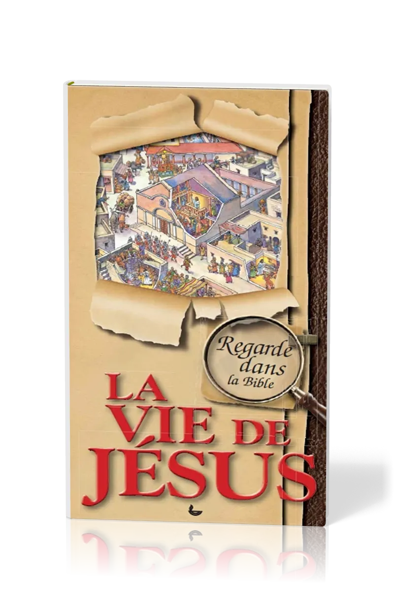 REGARDE DANS LA BIBLE - LA VIE DE JESUS