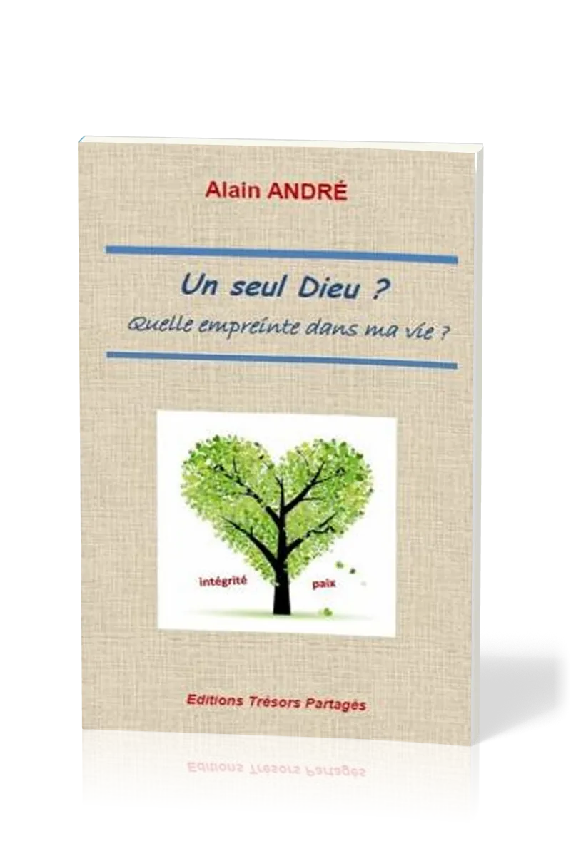 UN SEUL DIEU ? - QUELLE EMPREINTE DANS MA VIE ?