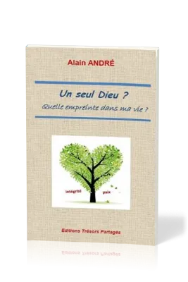 UN SEUL DIEU ? - QUELLE EMPREINTE DANS MA VIE ?