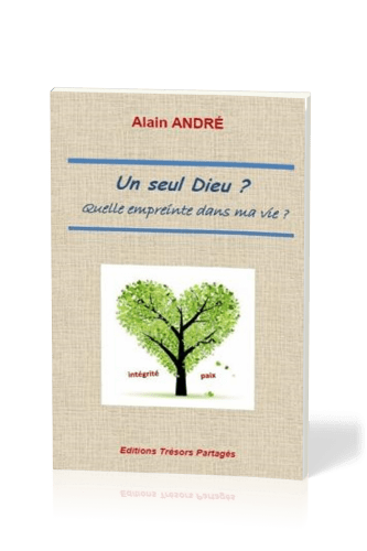 UN SEUL DIEU ? - QUELLE EMPREINTE DANS MA VIE ?