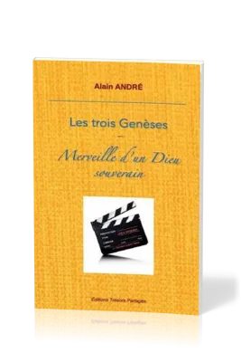 TROIS GENESES (LES) - MERVEILLE D'UN DIEU SOUVERAIN