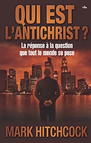 QUI EST L'ANTICHRIST - LA REPONSE A LA QUESTION QUE TOUT LE MONDE SE POSE