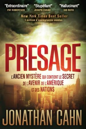 PRESAGE - L'ANCIEN MYSTERE QUI CONTIENT LE SECRET DE L'AVENIR DE L'AMERIQUE ET DES NATIONS