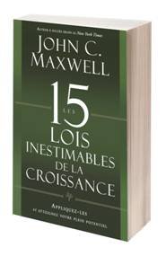 15 LOIS INESTIMABLES DE LA CROISSANCE(LES)(REF:1102) APPLIQUEZ-LES ET ATTEIGNEZ VOTRE PLEIN POTENTIE