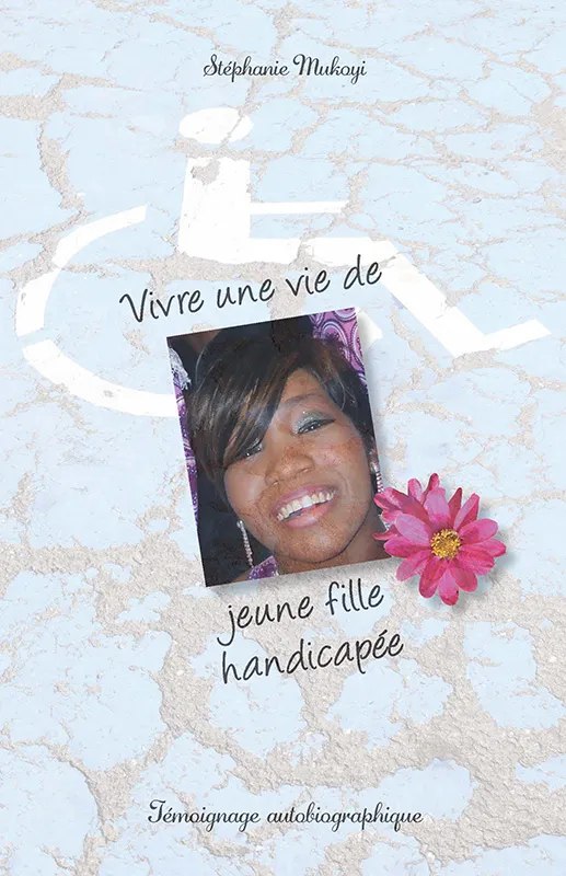 VIVRE UNE VIE DE JEUNE FILLE HANDICAPEE