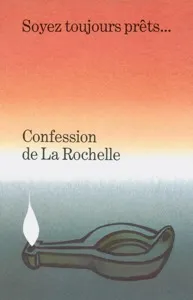 CONFESSION DE LA ROCHELLE - SOYEZ TOUJOURS PRETS