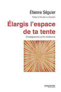 ELARGIS L'ESPACE DE TA TENTE - ENNEAGRAMME ET FOI CHRETIENNE