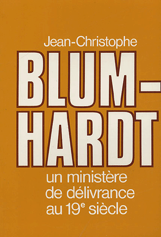 JEAN-CHRISTOPHE BLUMHARDT UN MINISTERE DE DELIVRANCE AU 19EME SIECLE