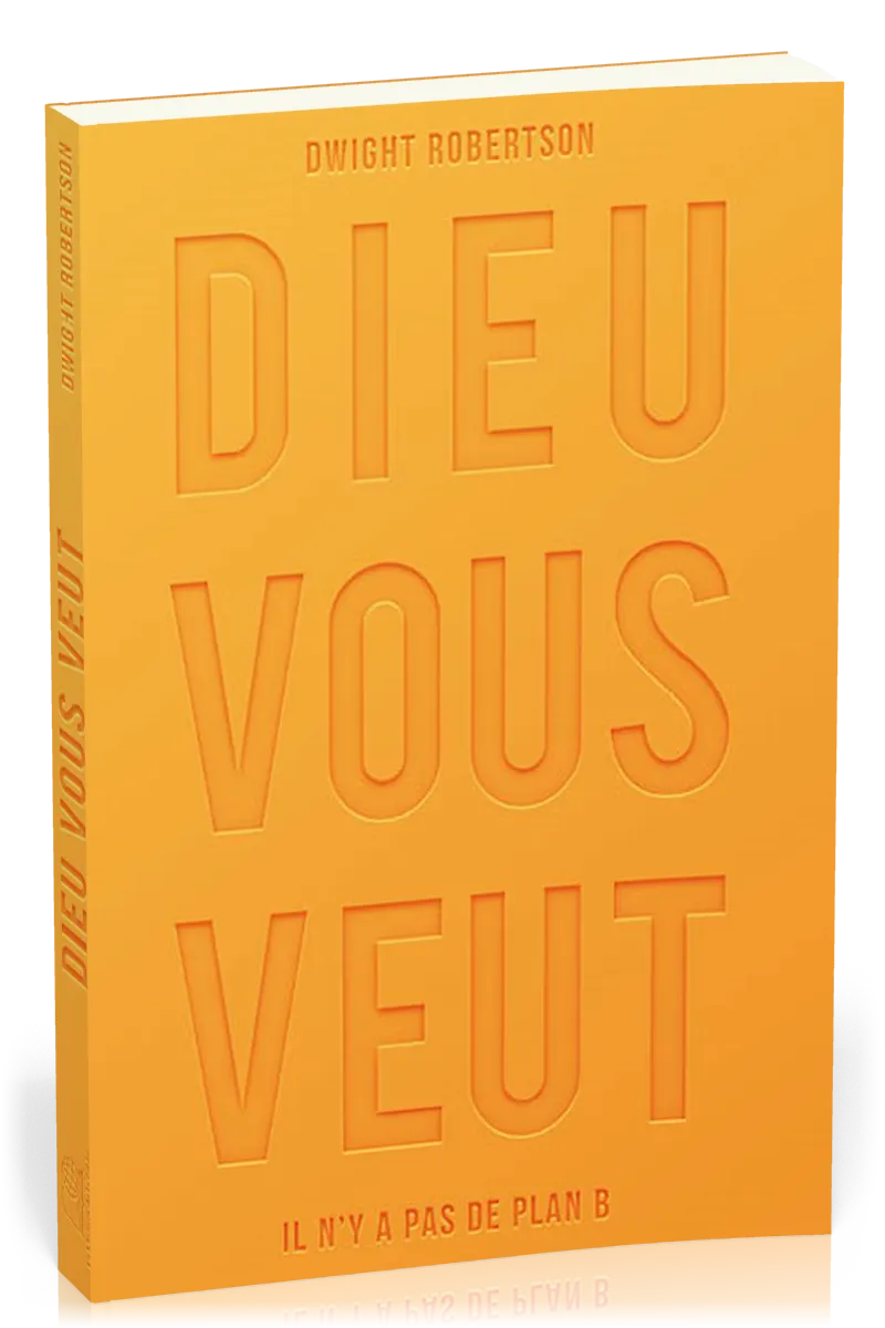 DIEU VOUS VEUT - IL N'Y A PAS DE PLAN B