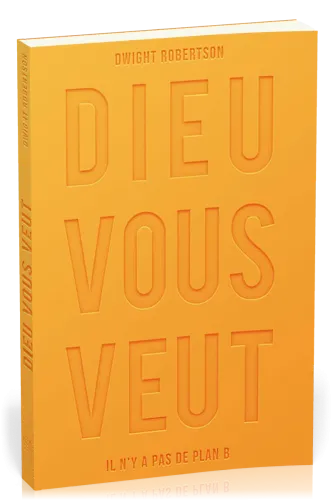 DIEU VOUS VEUT - IL N'Y A PAS DE PLAN B