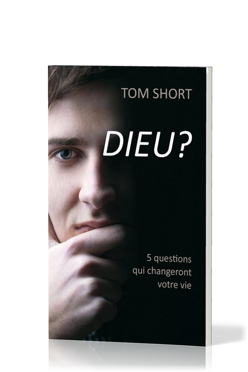 DIEU ? 5 QUESTIONS QUI CHANGERONT VOTRE VIE