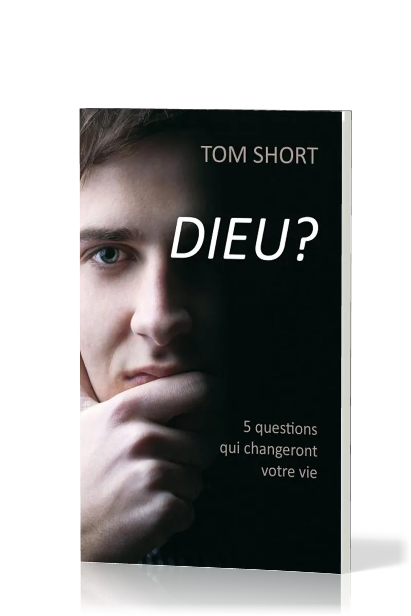 DIEU ? 5 QUESTIONS QUI CHANGERONT VOTRE VIE