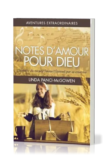 NOTES D'AMOUR POUR DIEU - L'HISTOIRE DU RECEUIL J'AIME L'ETERNEL PAR SA CREATRICE - AVENTURES EXTRA