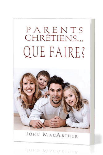 PARENTS CHRETIENS... QUE FAIRE ?