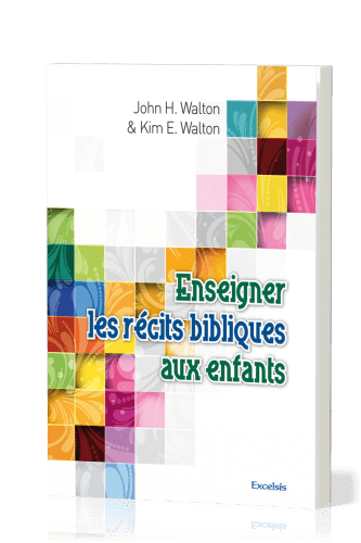 ENSEIGNER LES RECITS BIBLIQUES AUX ENFANTS