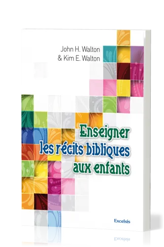 ENSEIGNER LES RECITS BIBLIQUES AUX ENFANTS