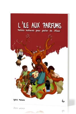 ILE AUX PARFUMS (L') - PETITES HISTOIRES POUR PARLER DE JESUS  7-9 ANS